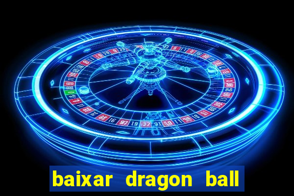 baixar dragon ball super dublado